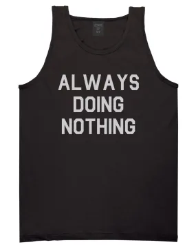 Always Doing Nothing Mens Tank Top Shirt