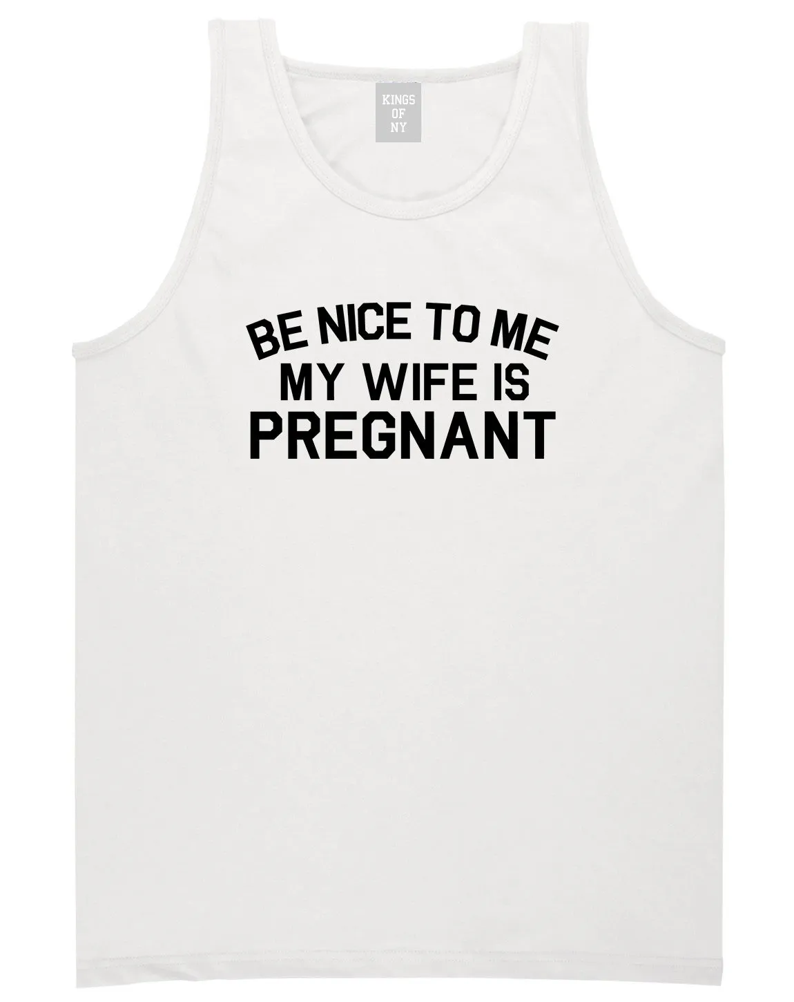 Be Nice To Me My Wife Is Pregnant Mens Tank Top Shirt