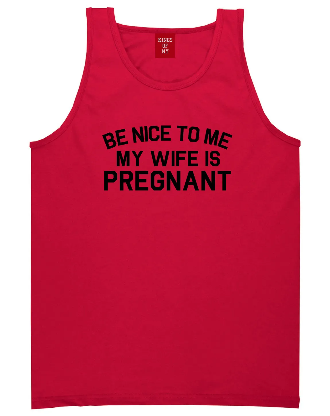 Be Nice To Me My Wife Is Pregnant Mens Tank Top Shirt